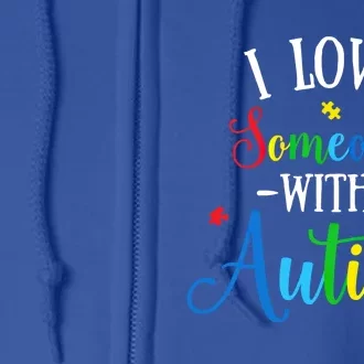 I Love Someone With Autism Awareness Cool Gift Full Zip Hoodie