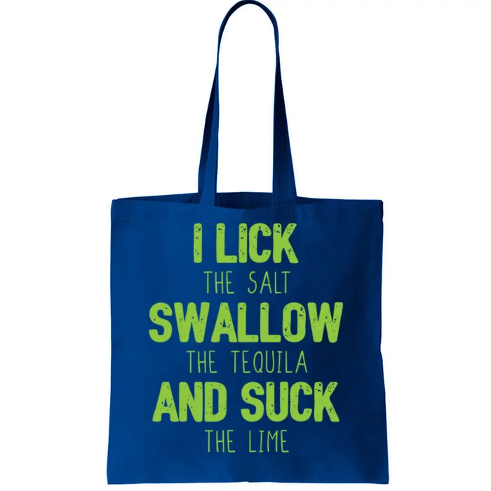 I Lick The Salt Swallow The Tequila And Suck The Lime Gift Tote Bag