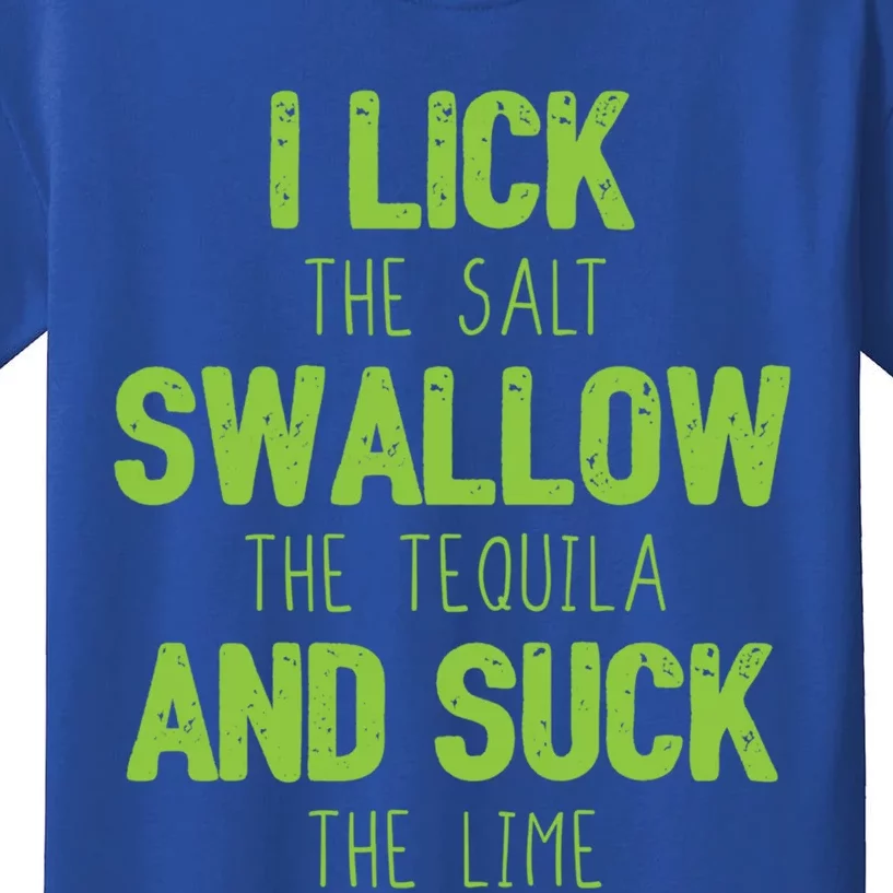 I Lick The Salt Swallow The Tequila And Suck The Lime Gift Kids T-Shirt