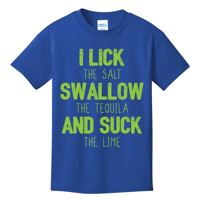 I Lick The Salt Swallow The Tequila And Suck The Lime Gift Kids T-Shirt