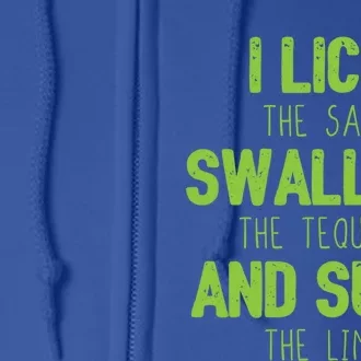 I Lick The Salt Swallow The Tequila And Suck The Lime Gift Full Zip Hoodie