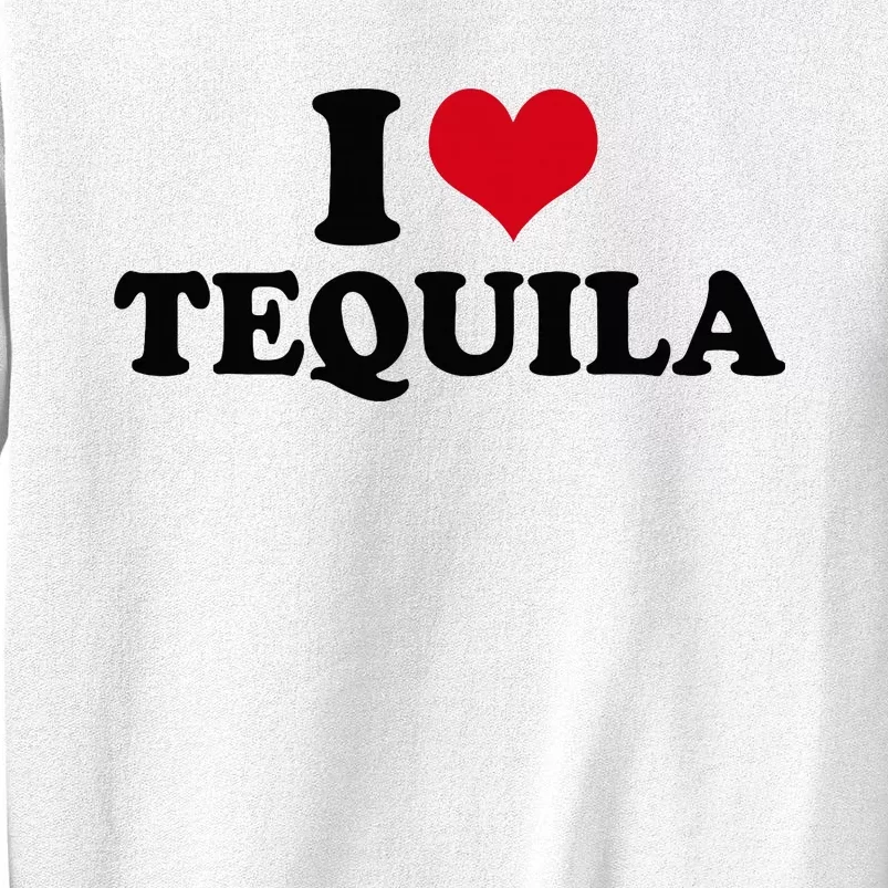 I Love Tequila Sweatshirt