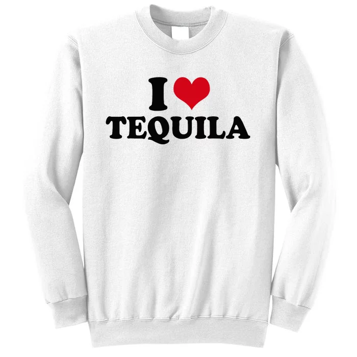 I Love Tequila Sweatshirt