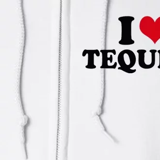 I Love Tequila Full Zip Hoodie