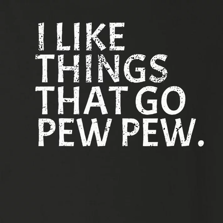 I like Things that Go Pew Pew Gun Enthusiast Gift Toddler Long Sleeve Shirt