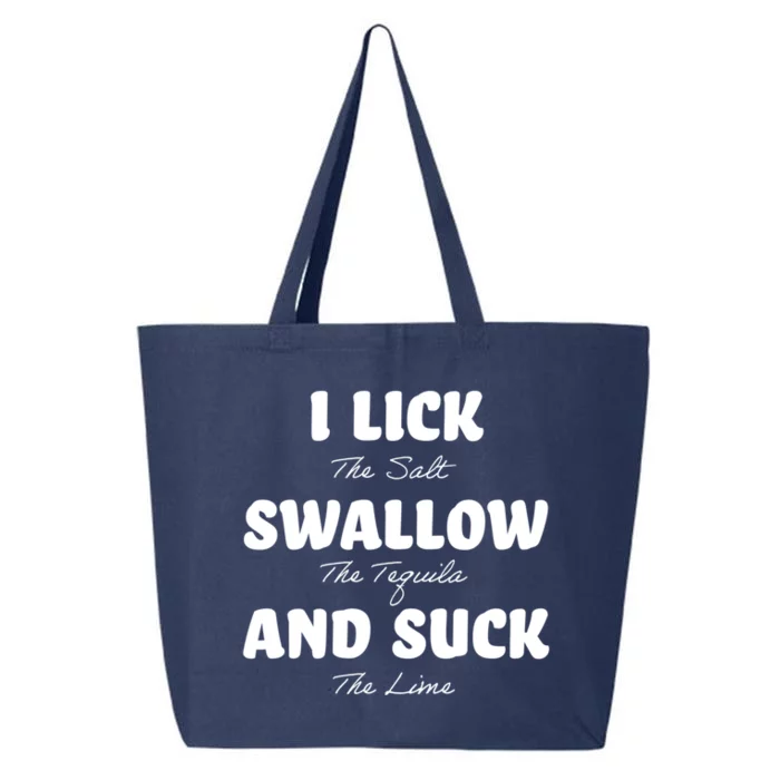 I Lick The Salt Swallow The Tequila And Suck The Lime Cute Gift 25L Jumbo Tote