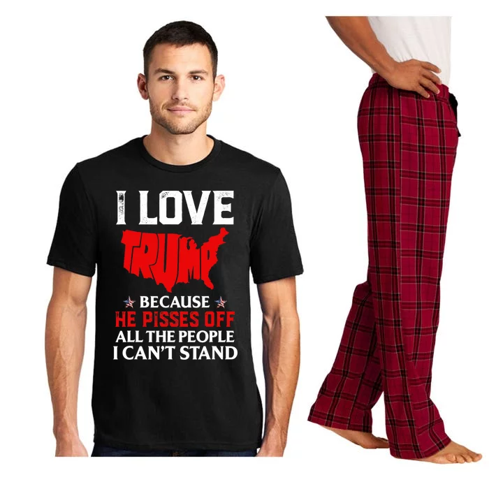 I Love Trump Because He Pisses Off The People I CanT Stand Pajama Set