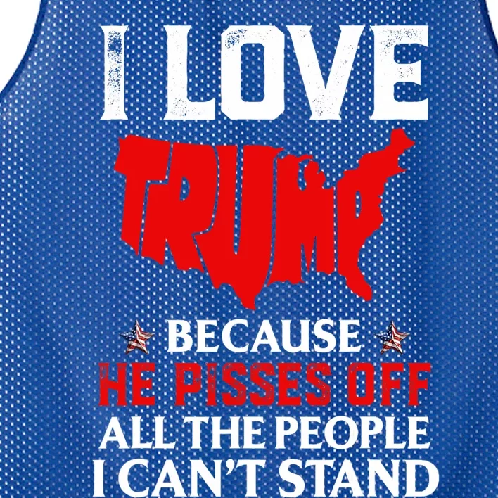 I Love Trump Because He Pisses Off The People I CanT Stand Mesh Reversible Basketball Jersey Tank