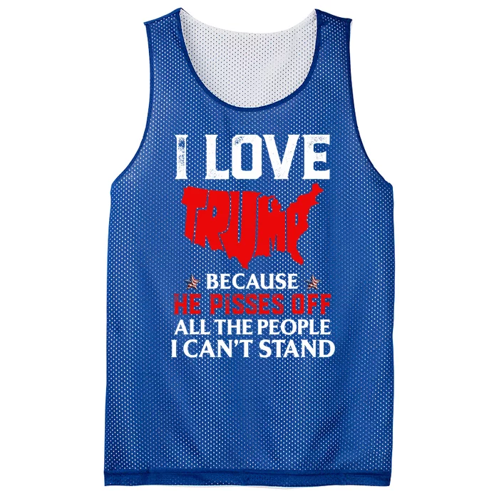 I Love Trump Because He Pisses Off The People I CanT Stand Mesh Reversible Basketball Jersey Tank