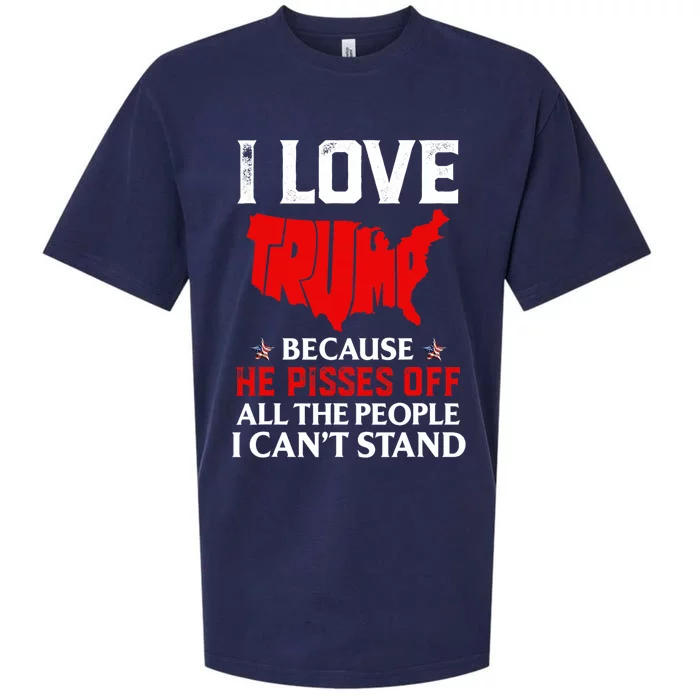 I Love Trump Because He Pisses Off The People I CanT Stand Sueded Cloud Jersey T-Shirt