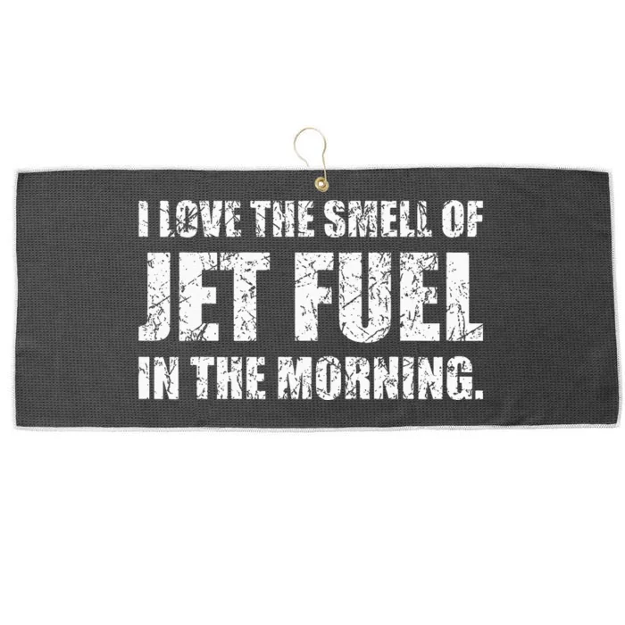 I Love The Smell Of Jet Fuel In The Morning Aviation Humor Large Microfiber Waffle Golf Towel