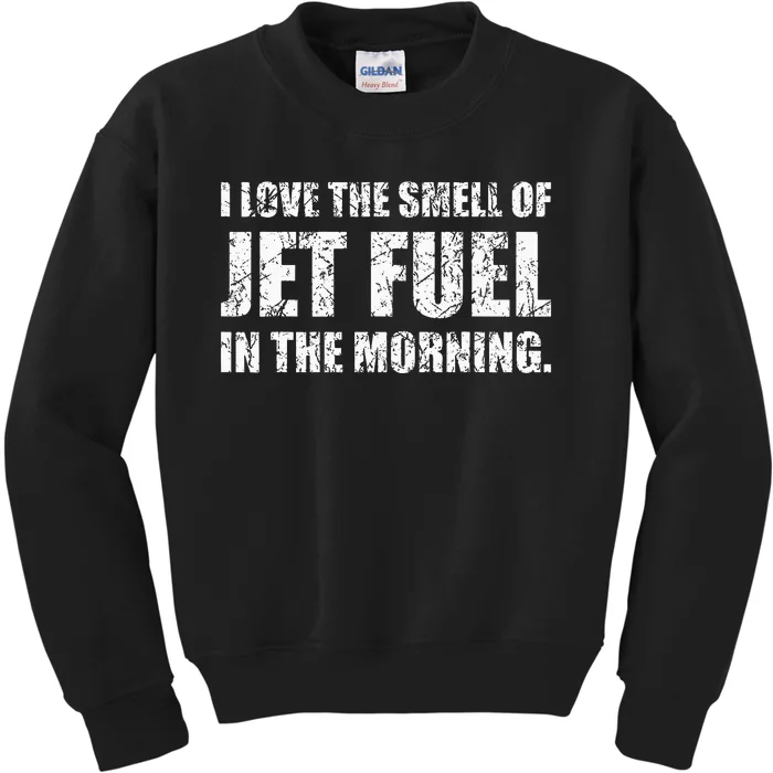 I Love The Smell Of Jet Fuel In The Morning Aviation Humor Kids Sweatshirt