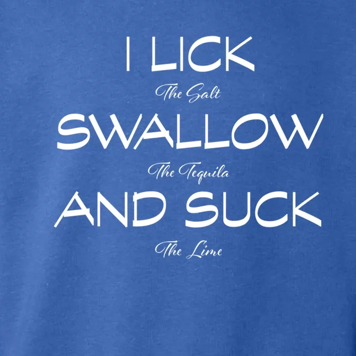 I Lick The Salt Swallow The Tequila And Suck The Lime Meaningful Gift Toddler Hoodie