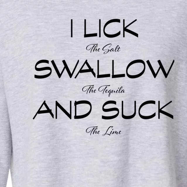 I Lick The Salt Swallow The Tequila And Suck The Lime Meaningful Gift Cropped Pullover Crew