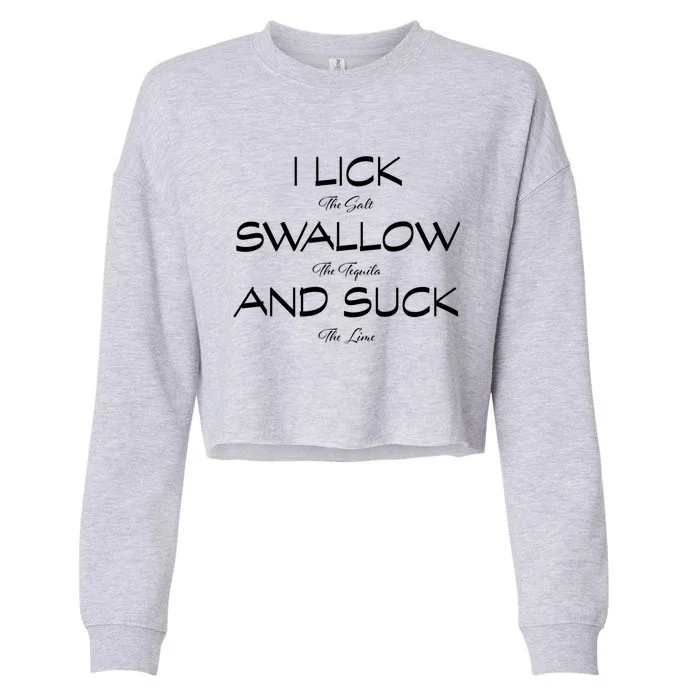 I Lick The Salt Swallow The Tequila And Suck The Lime Meaningful Gift Cropped Pullover Crew