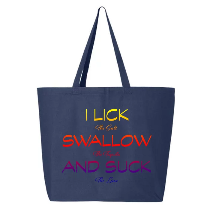 I Lick The Salt Swallow The Tequila And Suck The Lime Gift 25L Jumbo Tote