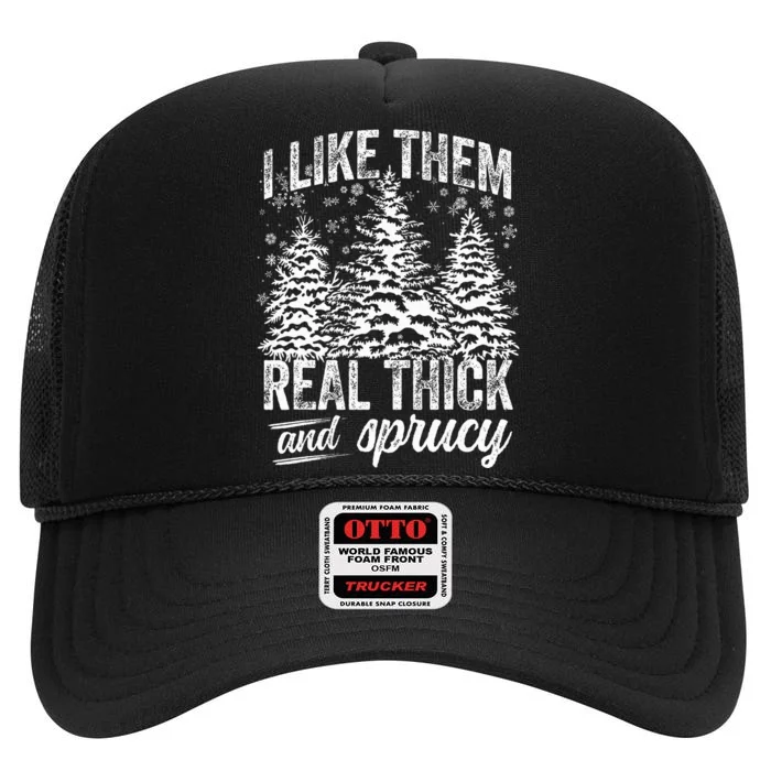 I Like Them Real Thick & Sprucey Funny Christmas Tree High Crown Mesh Trucker Hat