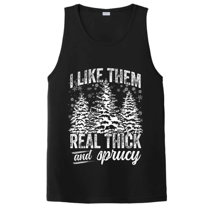 I Like Them Real Thick & Sprucey Funny Christmas Tree Performance Tank