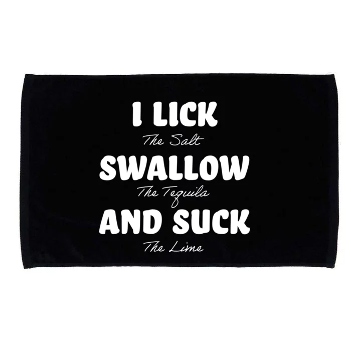 I Lick The Salt Swallow The Tequila And Suck The Lime Gift Microfiber Hand Towel