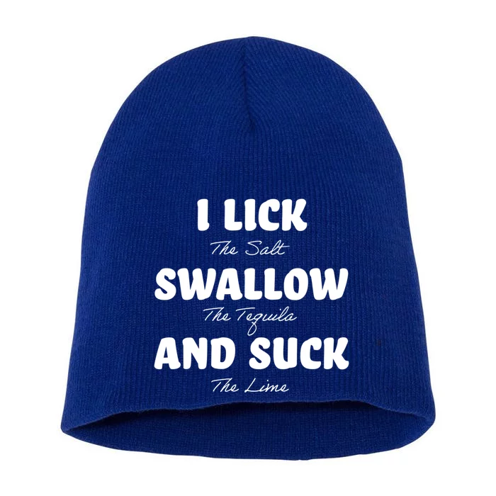 I Lick The Salt Swallow The Tequila And Suck The Lime Gift Short Acrylic Beanie