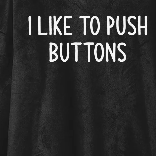 I Like To Push Buttons Funny Jokes Sarcastic Hooded Wearable Blanket