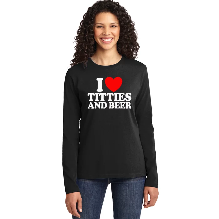 I Love Titties And Beer Funny I Love Titties And Beer Ladies Long Sleeve Shirt