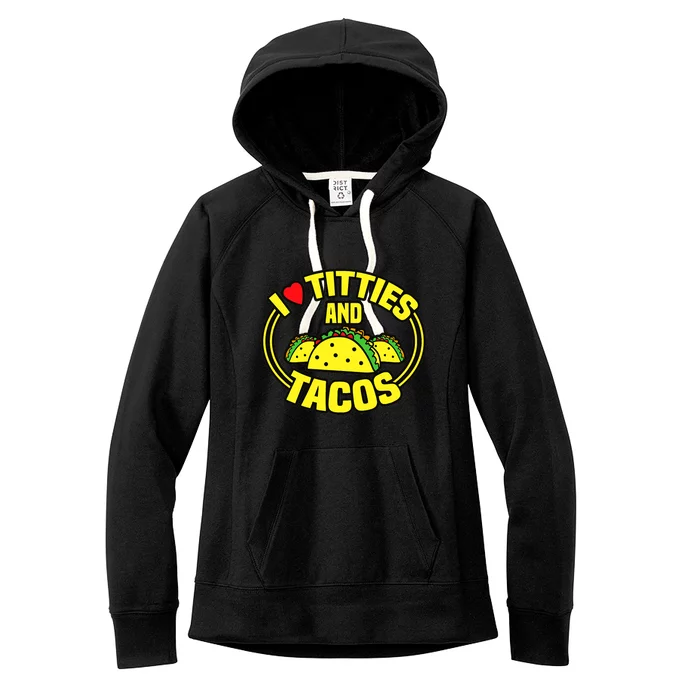 I Love Titties And Tacos Women's Fleece Hoodie