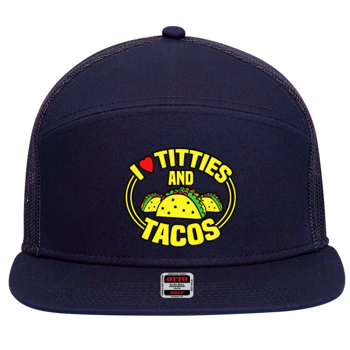 I Love Titties And Tacos 7 Panel Mesh Trucker Snapback Hat