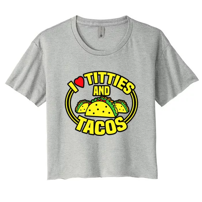 I Love Titties And Tacos Women's Crop Top Tee