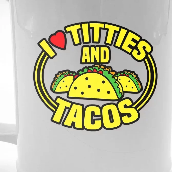 I Love Titties And Tacos Front & Back Beer Stein