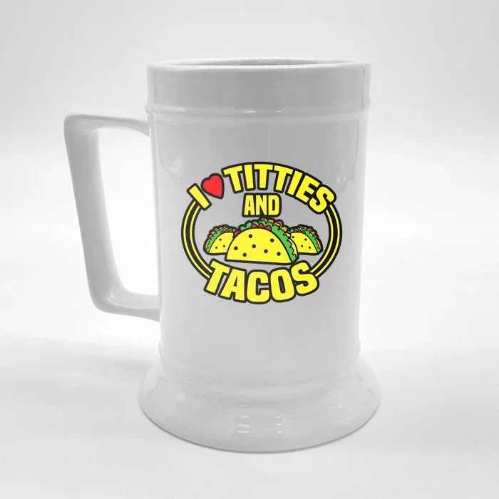 I Love Titties And Tacos Front & Back Beer Stein