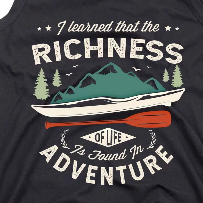 I Learned That The Richness Of Life Is Found Kayak Canoeing Great Gift Tank Top