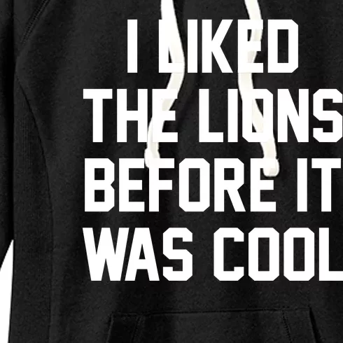 I Liked The Lions Before It Was Cool Funny Women's Fleece Hoodie