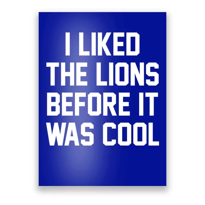 I Liked The Lions Before It Was Cool Funny Poster