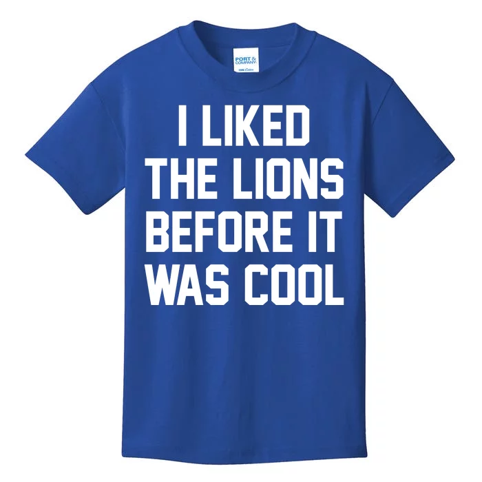 I Liked The Lions Before It Was Cool Funny Kids T-Shirt