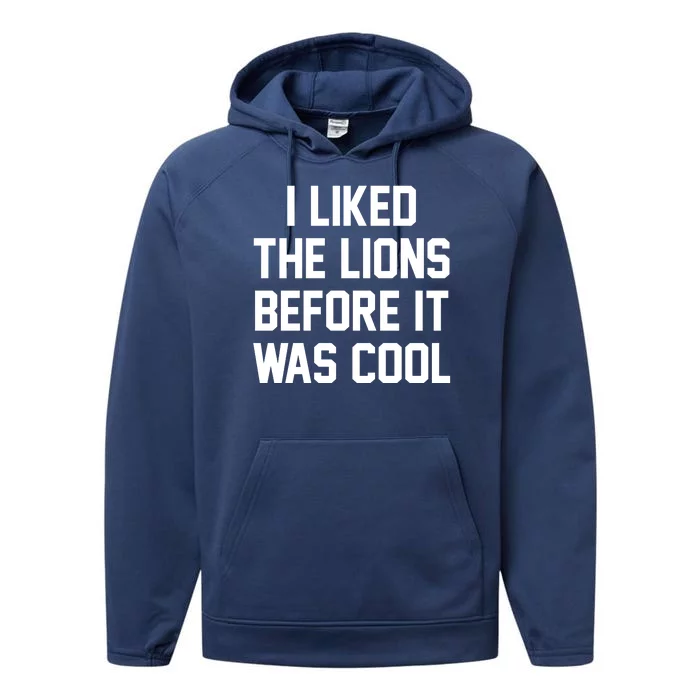 I Liked The Lions Before It Was Cool Funny Performance Fleece Hoodie