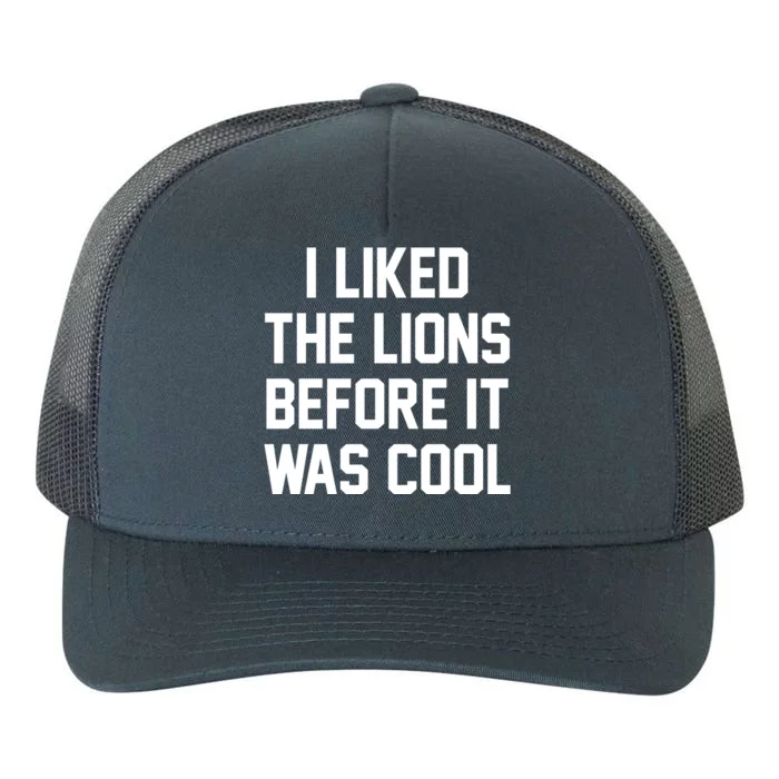 I Liked The Lions Before It Was Cool Funny Yupoong Adult 5-Panel Trucker Hat