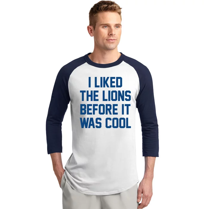 I Liked The Lions Before It Was Cool Funny Baseball Sleeve Shirt