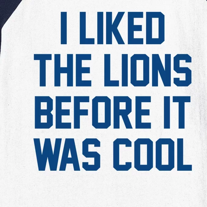 I Liked The Lions Before It Was Cool Funny Baseball Sleeve Shirt