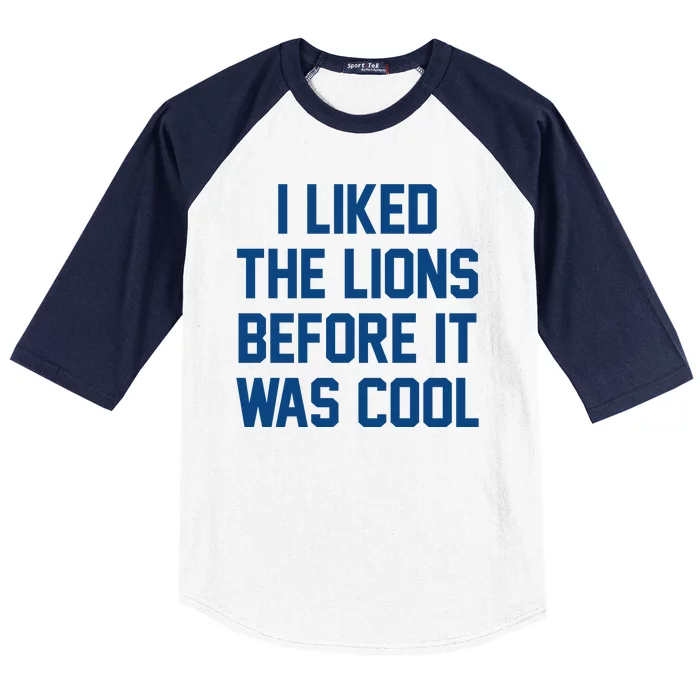 I Liked The Lions Before It Was Cool Funny Baseball Sleeve Shirt