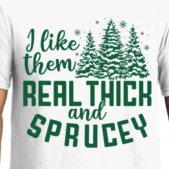 I Like Them Real Thick And Sprucey Funny Christmas Tree Xmas Pajama Set