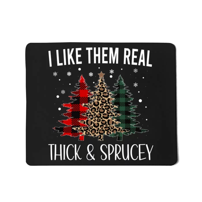 I Like Them Thick And Sprucey Funny Christmas Colorful Tree Mousepad