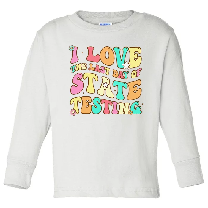 I Love (the last day of) State Testing Funny Teacher Toddler Long Sleeve Shirt