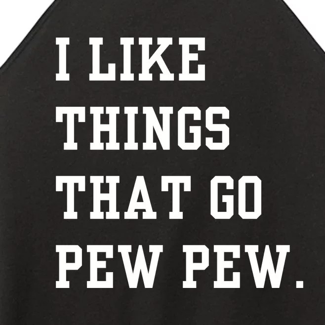 I Like Things That Go Pew Pew Women’s Perfect Tri Rocker Tank