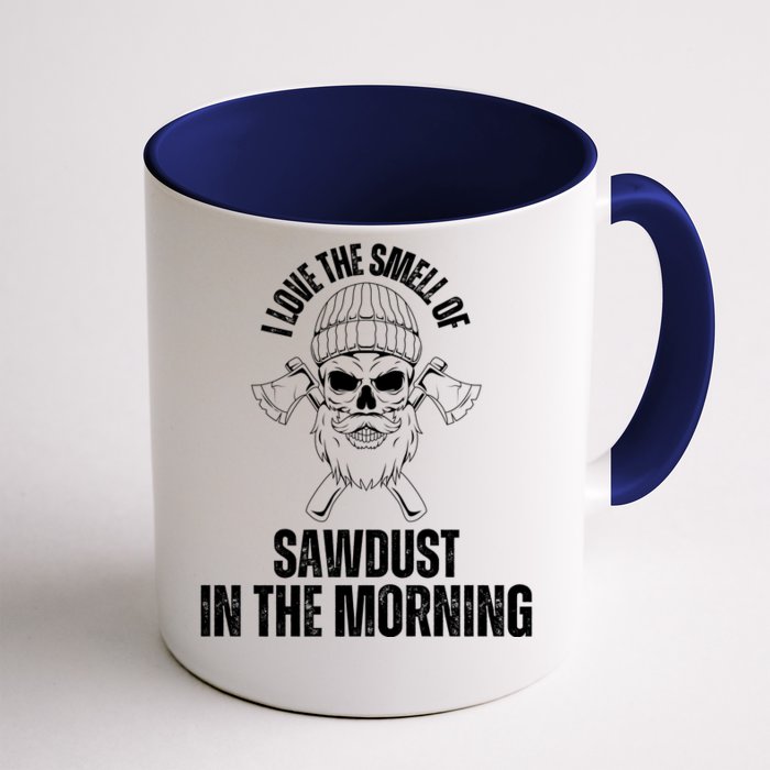 I Love The Smell Of Sawdust In The Morning Funny Woodworking Front & Back Coffee Mug