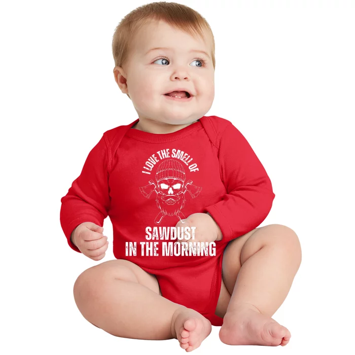 I Love The Smell Of Sawdust In The Morning Funny Woodworking Baby Long Sleeve Bodysuit