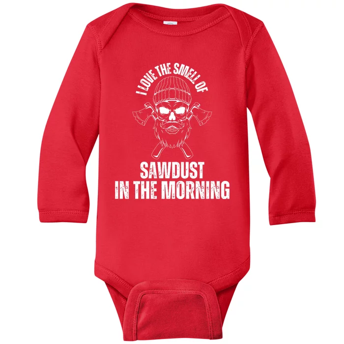 I Love The Smell Of Sawdust In The Morning Funny Woodworking Baby Long Sleeve Bodysuit