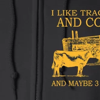 I Like Tractors And Cows And Maybe 3 People Farmer Full Zip Hoodie