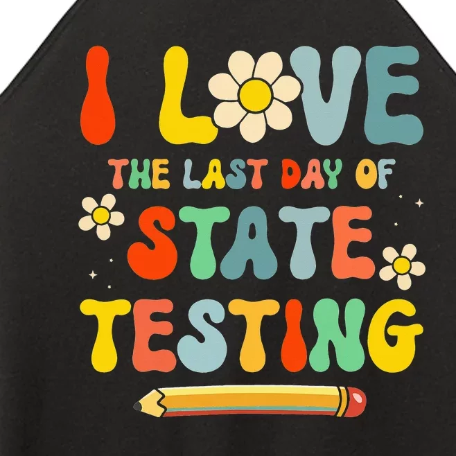 I Love (the last day of) State Testing Funny Teacher Women’s Perfect Tri Rocker Tank