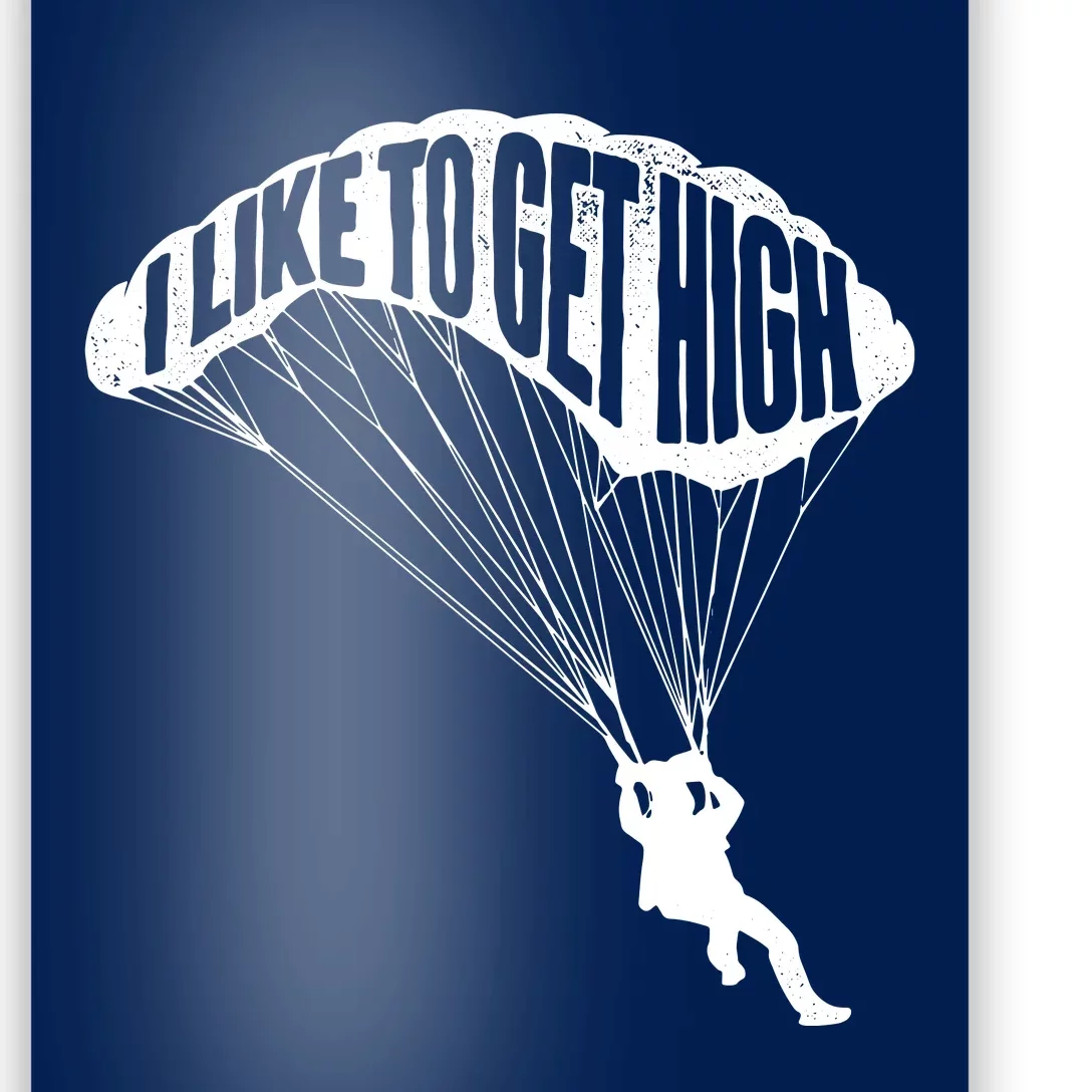 I Like To Get High Skydiver Parachutist Skydive Parachute Poster